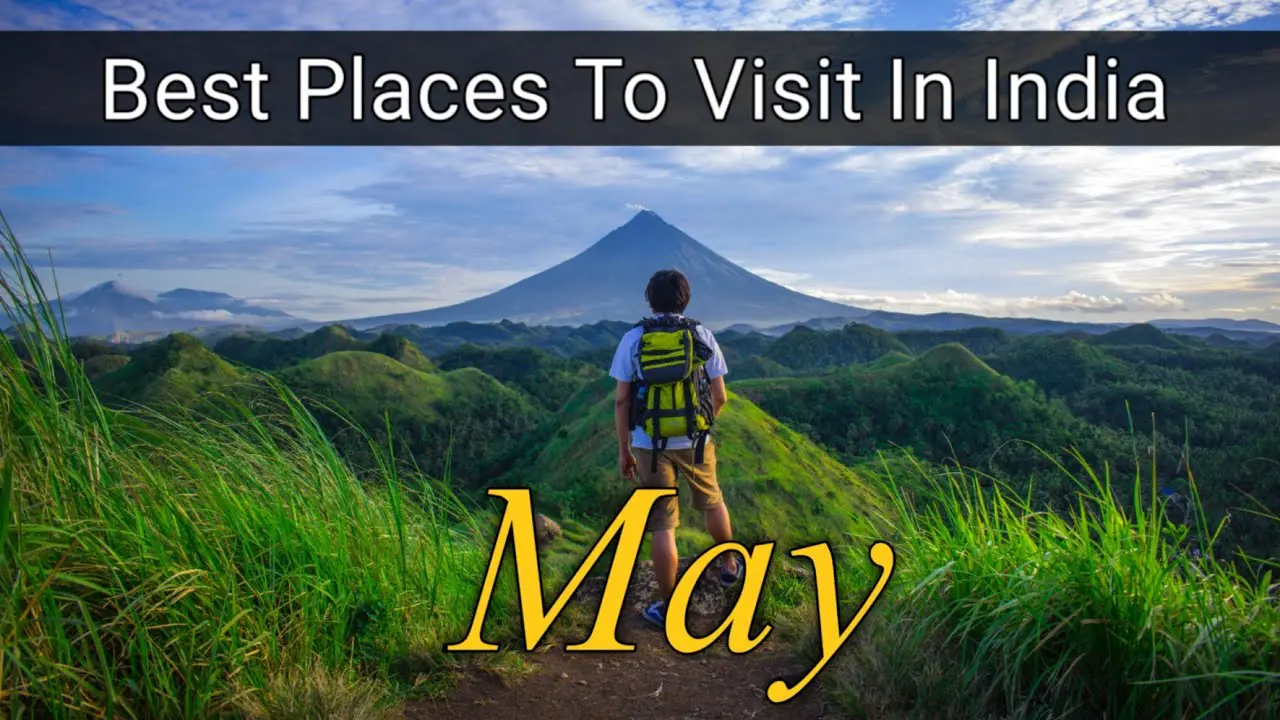 Best Places to Visit in May in India